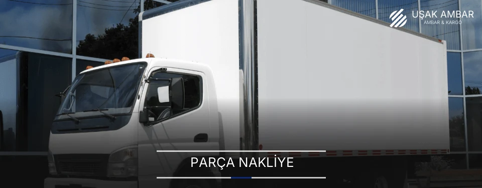 Uşak Parça Nakliye Ambar Firmaları